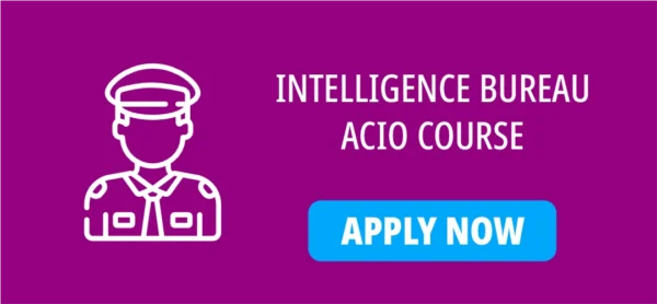 INTELLIGENCE BUREAU ACIO COURSE